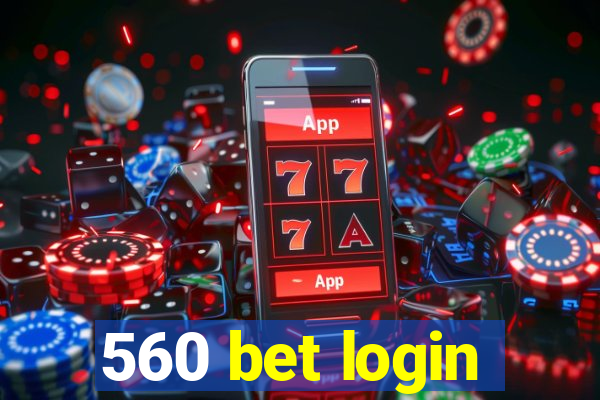 560 bet login